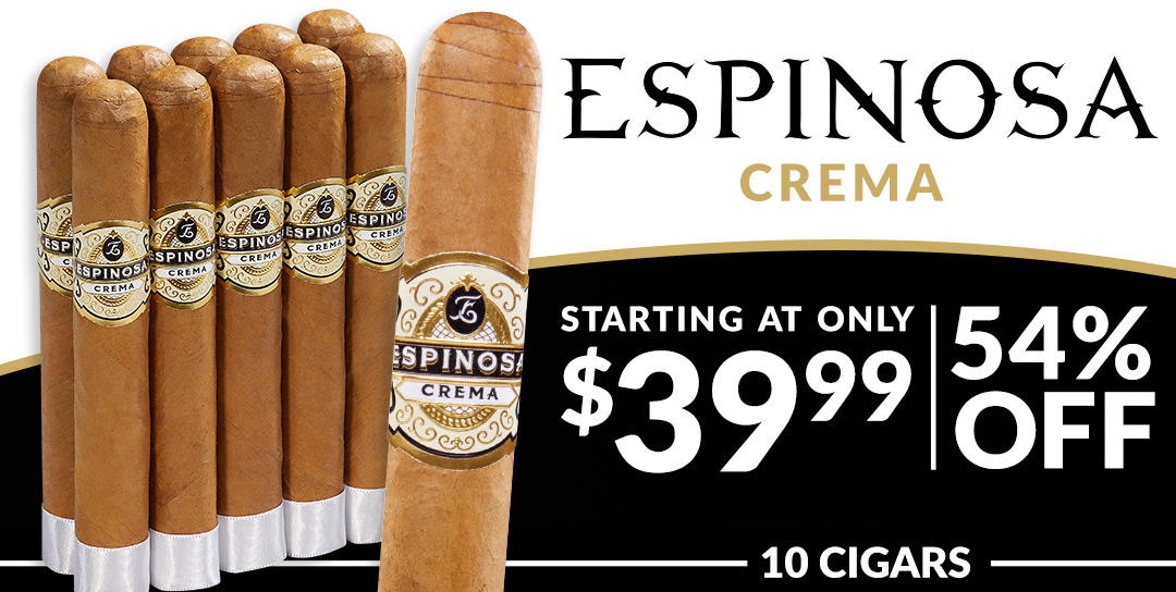Espinosa Crema   - 10 cigars starting at $39.99